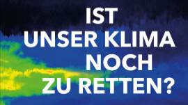 "Ist unser Klima noch zu retten?"