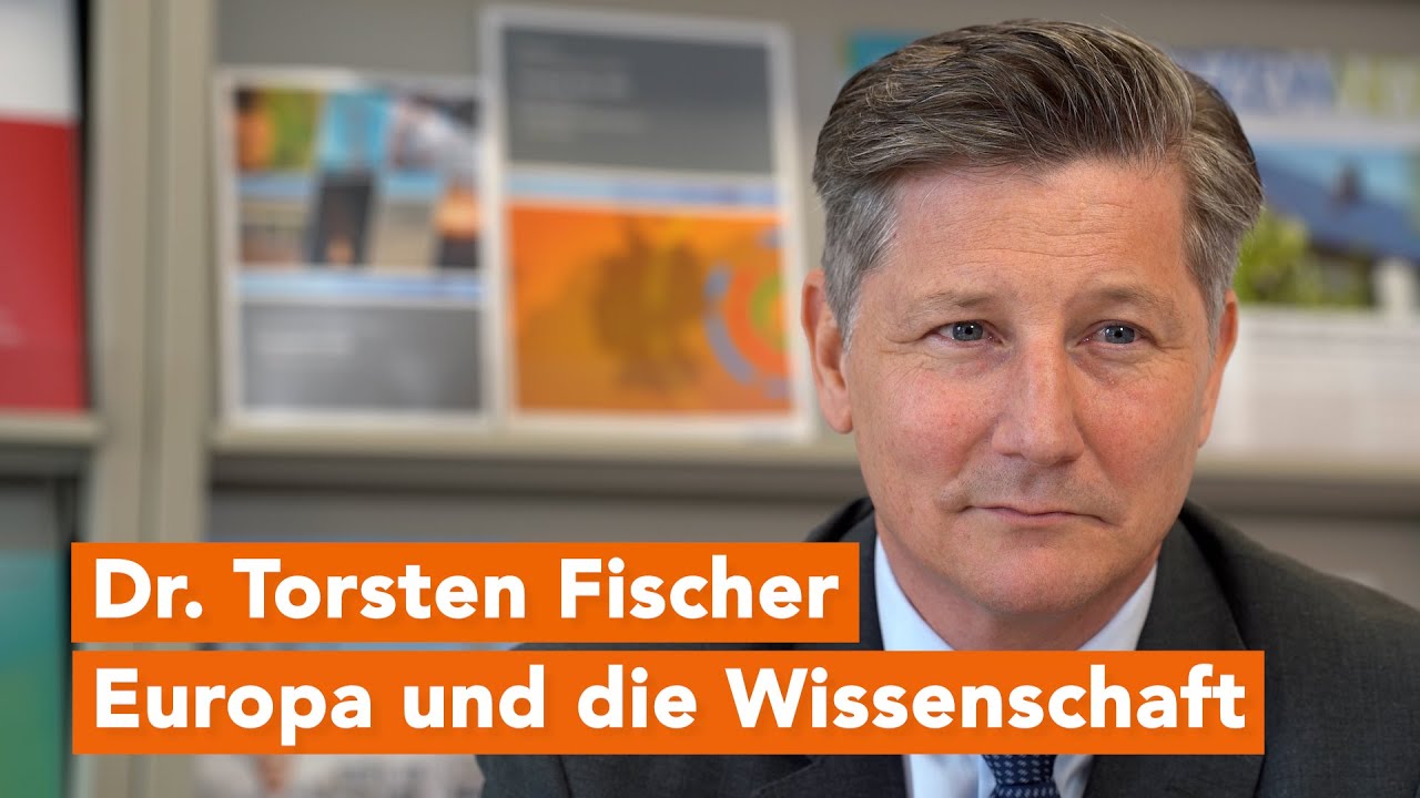 Dr. Torsten Fischer: Europa und die Wissenschaft
