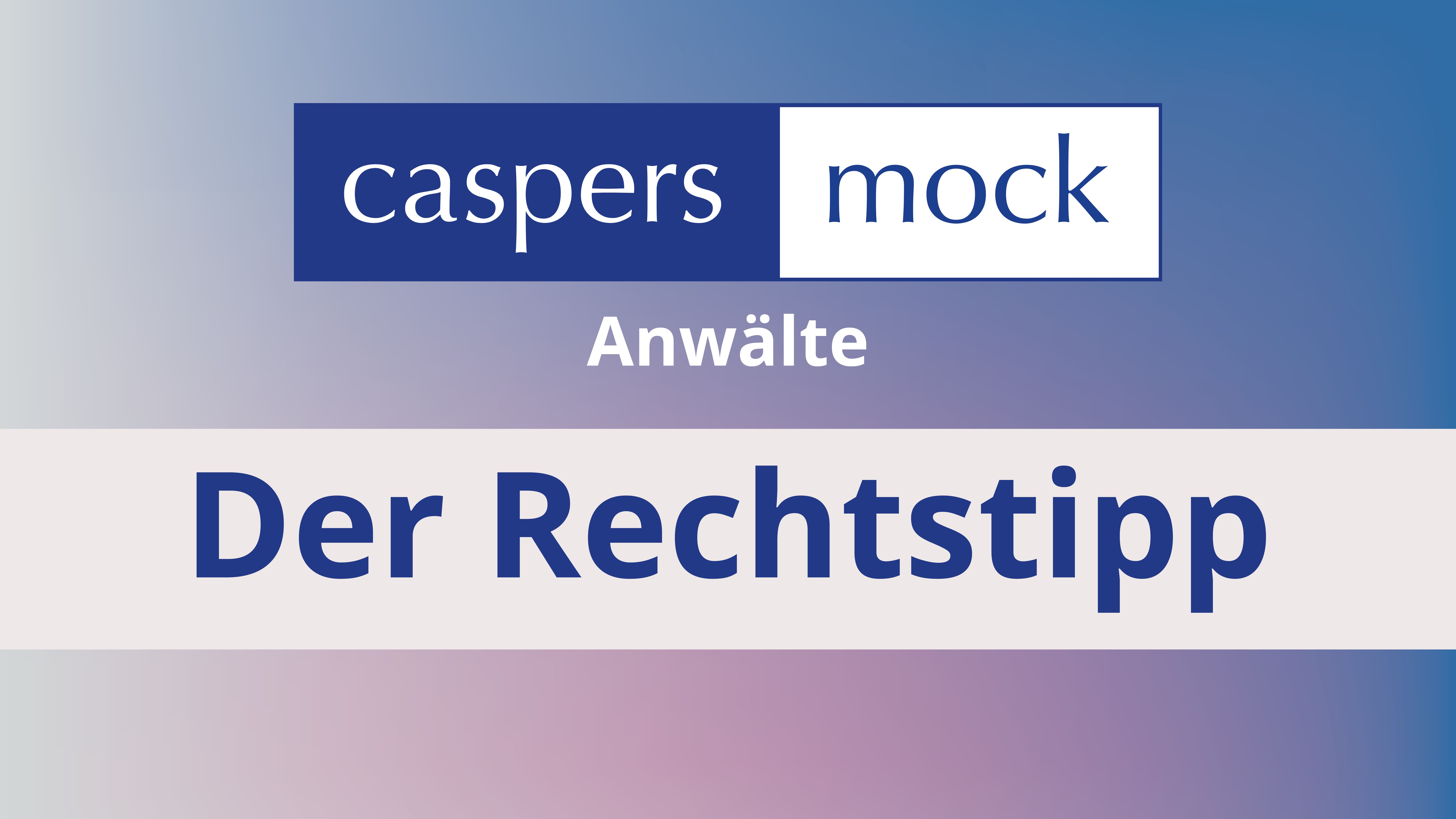 caspers Mock - Der Rechtstipp