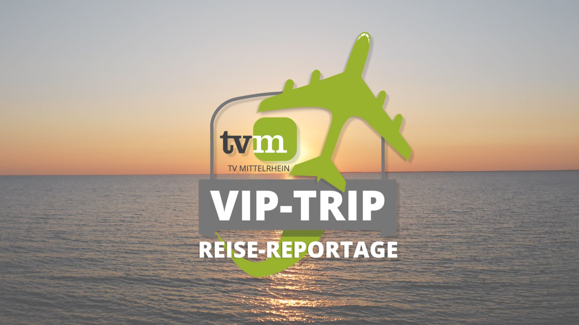 VIP-Trip | Die Reise-Reportage von TV Mittelrhein