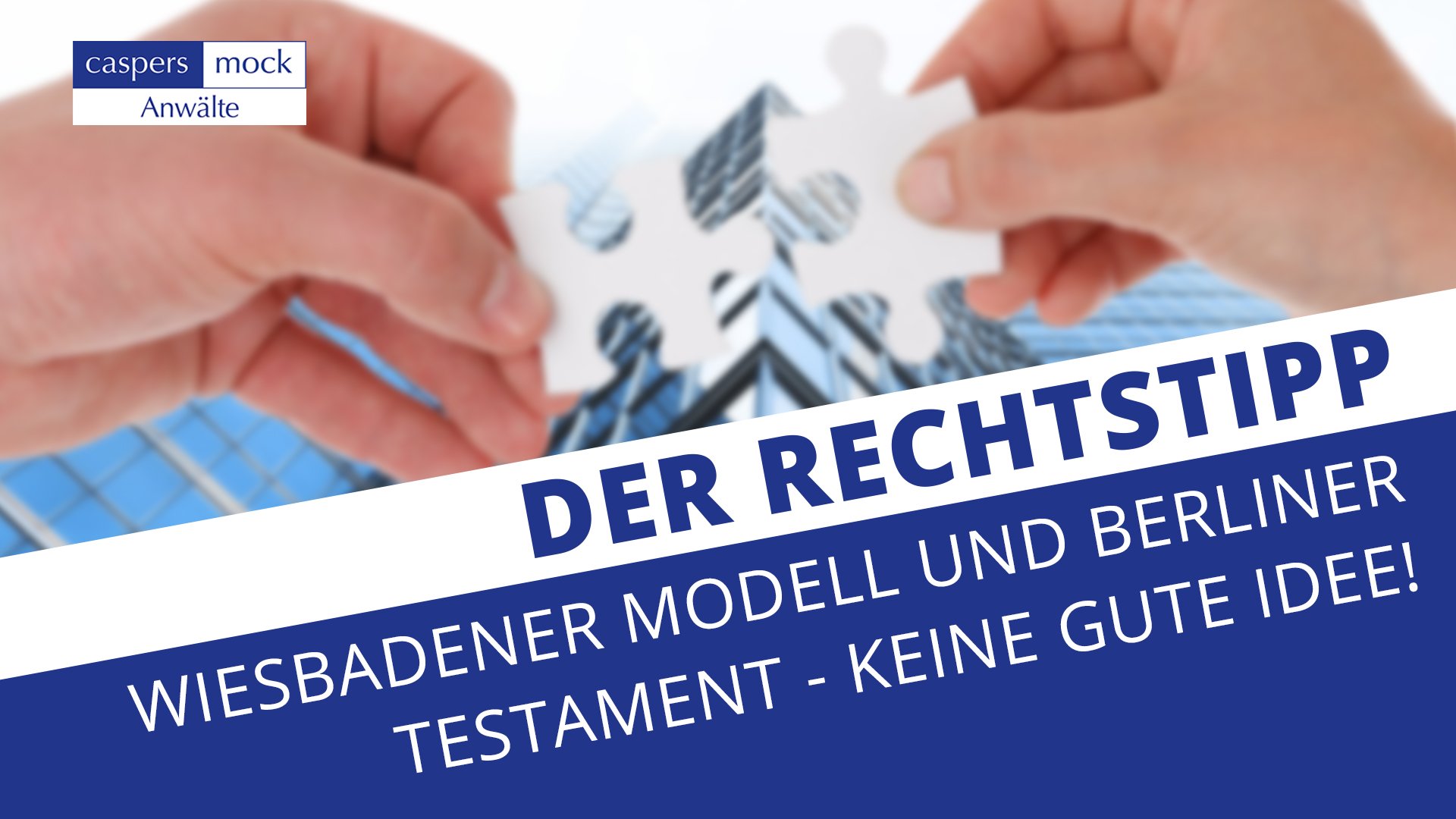 Wiesbadener Modell und Berliner Testament - Keine gute Idee!