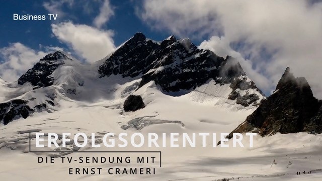 Business TV I Erfolgsorientiert, die TV Sendung mit Ernst Crameri