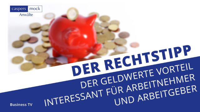 Business TV | Der geldwerte Vorteil - Interessant für Arbeitnehmer und Arbeitgeber