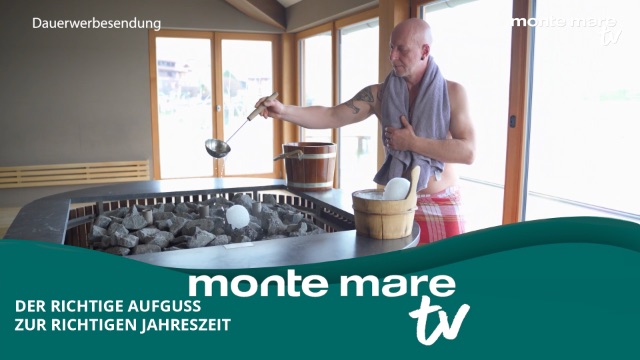 Monte Mare TV - der richtige Aufguss