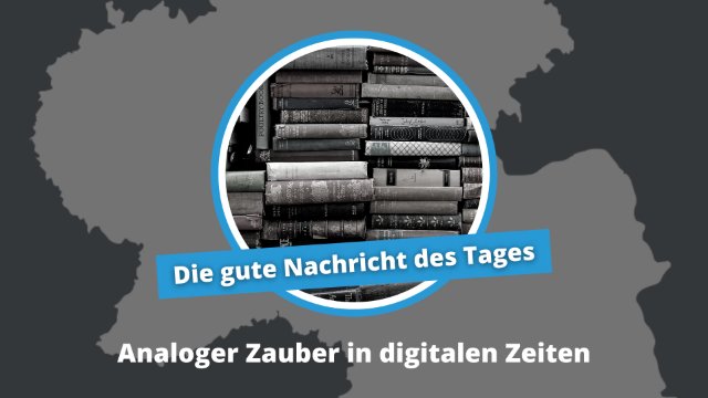 Gute Nachricht des Tages: Analoger Zauber in digitalen Zeiten