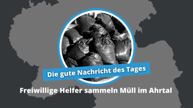 Gute Nachricht des Tages: Freiwillige Helfer im Ahrtal