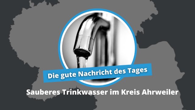 Gute Nachricht des Tages: Letztes Abkochgebot im Kreis Ahrweiler aufgehoben
