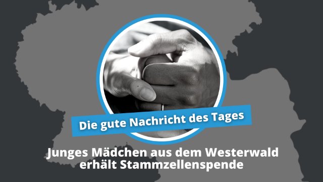 Gute Nachricht des Tages: Junges Mädchen aus Wissen erhält Stammzellenspende