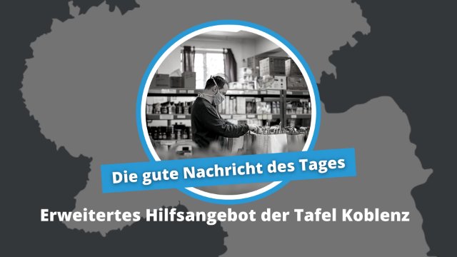 Gute Nachricht des Tages: Erweitertes Hilfsangebot der Tafel Koblenz