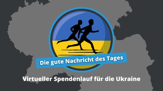 Gute Nachricht des Tages: Virtueller Spendenlauf für die Ukraine