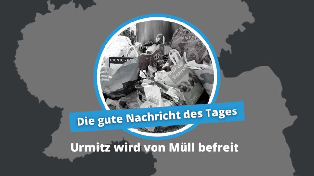 Gute Nachricht des Tages: Urmitz wird von Müll befreit