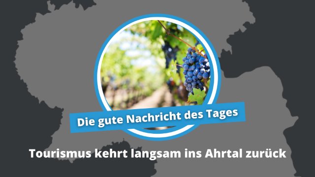 Gute Nachricht des Tages: Tourismus kehrt langsam in Ahrtal zurück