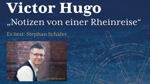 Victor Hugos „Notizen einer Rheinreise“ erleben